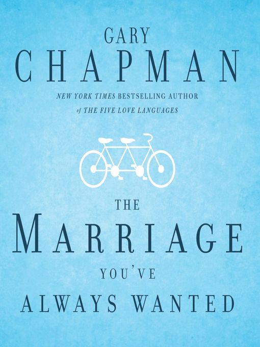 Title details for The Marriage You've Always Wanted by Gary Chapman - Wait list